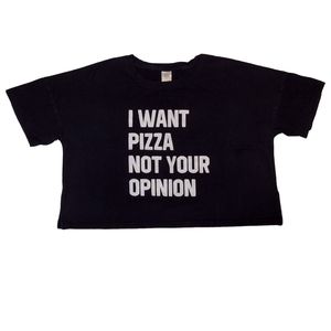 BLACKMYTH I Want Pizza Not Your Opinion Graphic Crop T Shirt